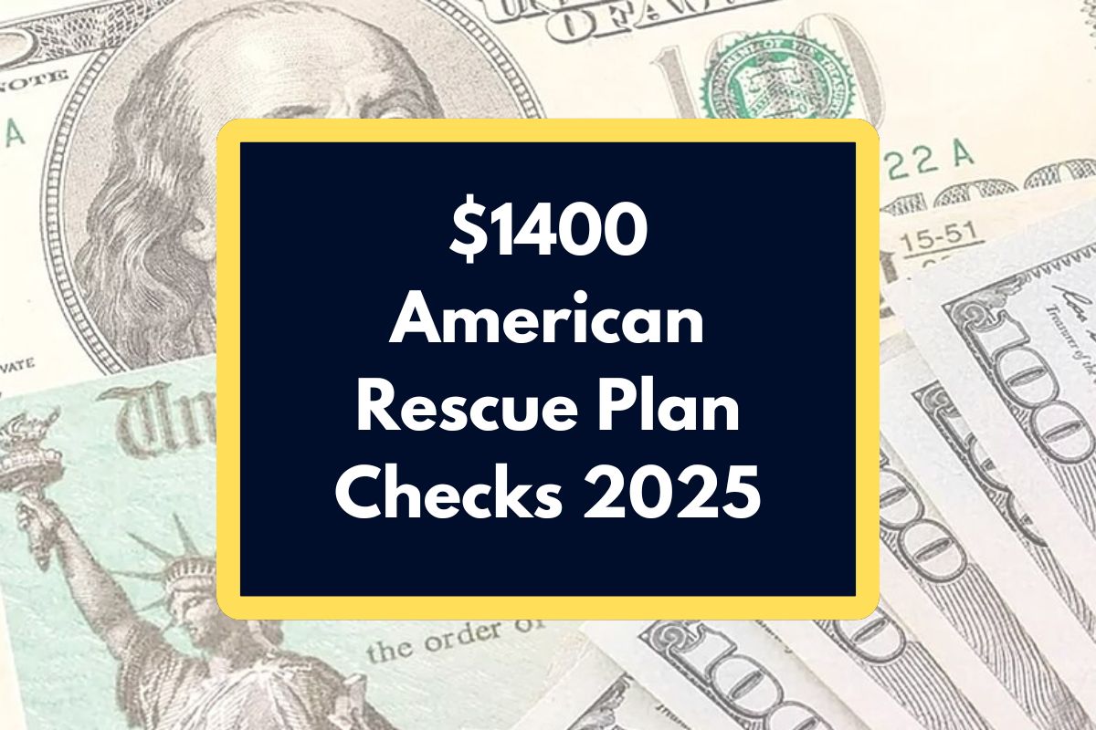 $1400 American Rescue Plan Checks 2025 – What is the Eligibility Criteria & Payment Dates?