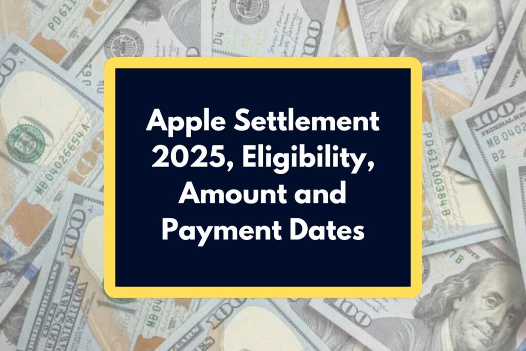 Apple Settlement 2025 - Who is Eligible, Amount and Payment Date