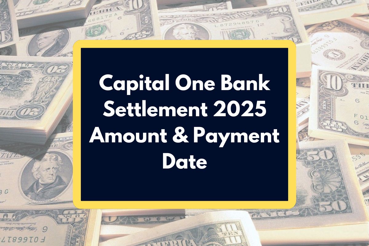 Capital One Bank Settlement 2025 - What are the Eligibility Requirements, Amount and Payment Date