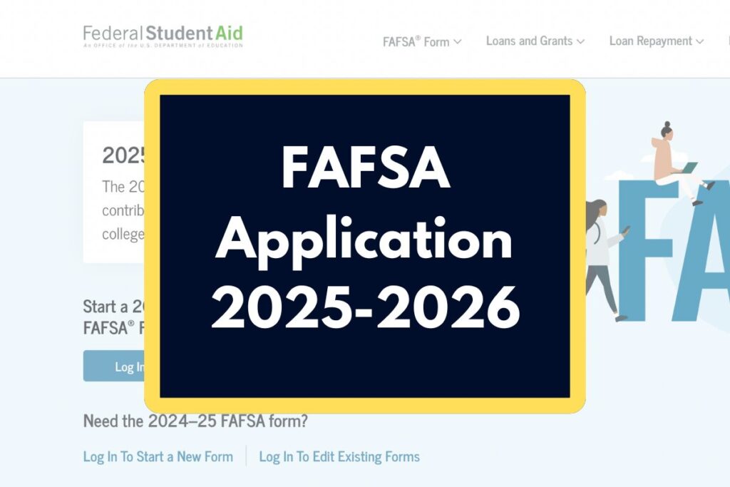 FAFSA Application 2025-2026 - What is the Eligibility & How to Apply?