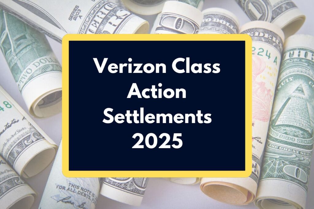 Verizon Class Action Settlements 2025 - Who is Eligible and Know About Payment Dates